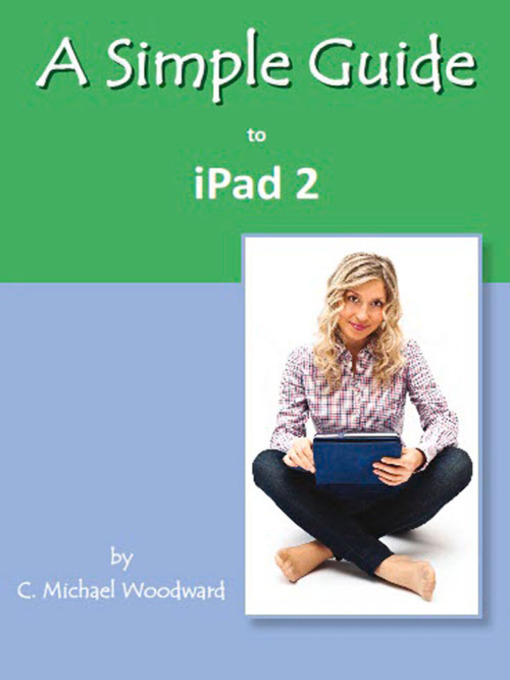 A Simple Guide to iPad 2 [electronic resource].